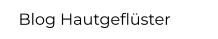 Blog Hautgeflüster