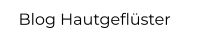 Blog Hautgeflüster