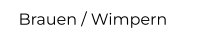 Brauen / Wimpern