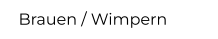 Brauen / Wimpern