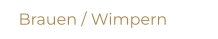 Brauen / Wimpern