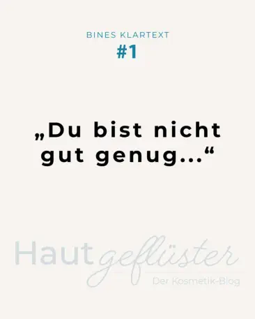 Zitatgrafik „Bines Klartext #1" aus dem Kosmetik-Blog Hautgeflüster des Kosmetikstudio Bine mit dem Satz „Du bist nicht gut genug …”
