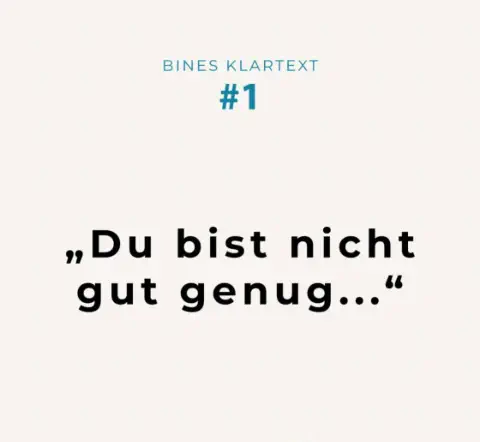 Zitatgrafik „Bines Klartext #1" aus dem Kosmetik-Blog Hautgeflüster des Kosmetikstudio Bine mit dem Satz „Du bist nicht gut genug …”