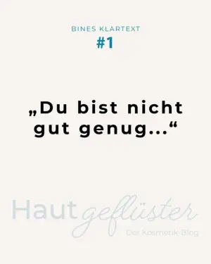 Zitatgrafik „Bines Klartext #1" aus dem Kosmetik-Blog Hautgeflüster des Kosmetikstudio Bine mit dem Satz „Du bist nicht gut genug …”