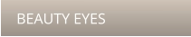 BEAUTY EYES
