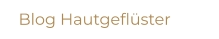 Blog Hautgeflüster